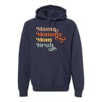 Mama Mommy Mom Bruh Retro Premium Hoodie