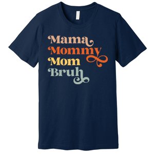 Mama Mommy Mom Bruh Retro Premium T-Shirt