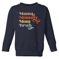 Mama Mommy Mom Bruh Retro Toddler Sweatshirt