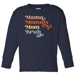 Mama Mommy Mom Bruh Retro Toddler Long Sleeve Shirt