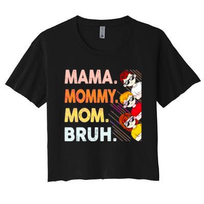 Mama Mommy Mom Bruh Happy Mothers Day Women's Crop Top Tee