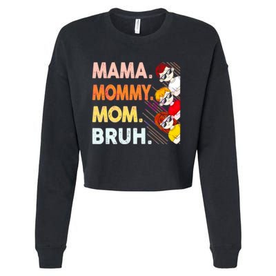 Mama Mommy Mom Bruh Happy Mothers Day Cropped Pullover Crew