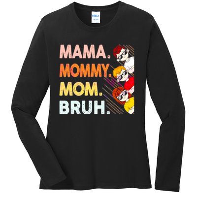 Mama Mommy Mom Bruh Happy Mothers Day Ladies Long Sleeve Shirt