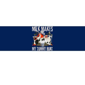 Milk Makes My Tummy Hurt Funny Sarcasm Oddly Specific Meme Bumper Sticker