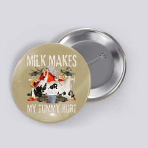 Milk Makes My Tummy Hurt Funny Sarcasm Oddly Specific Meme Button