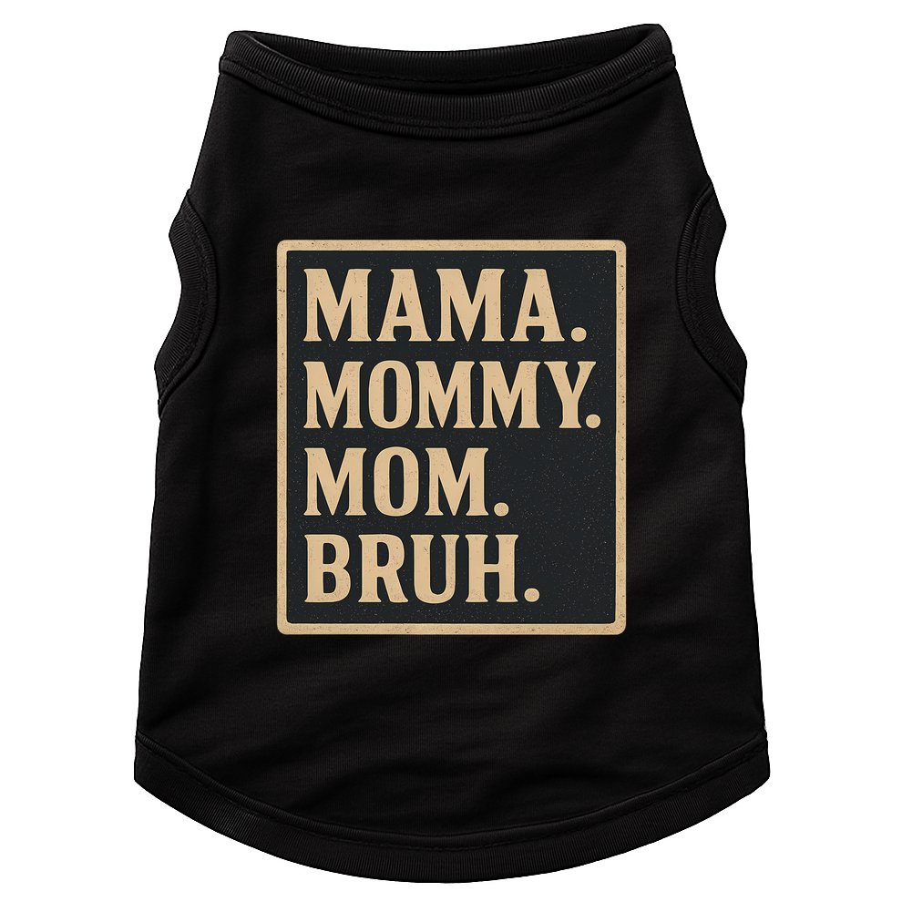 Mama Mommy Mom Bruh Doggie Tank
