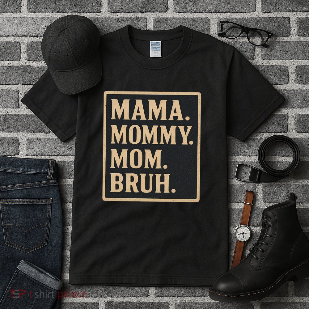 Mama Mommy Mom Bruh Tall T-Shirt