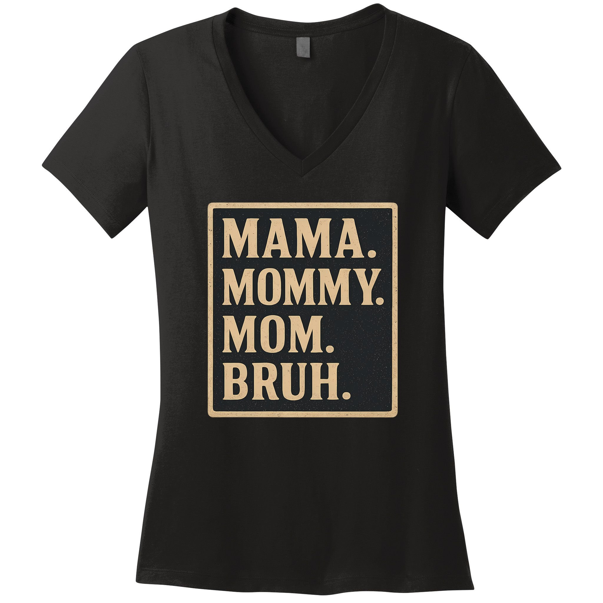 Mama Mommy Mom Bruh Women's V-Neck T-Shirt