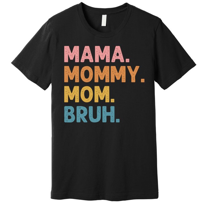 Mama Mommy Mom Bruh Funny Vintage Retro Premium T-Shirt