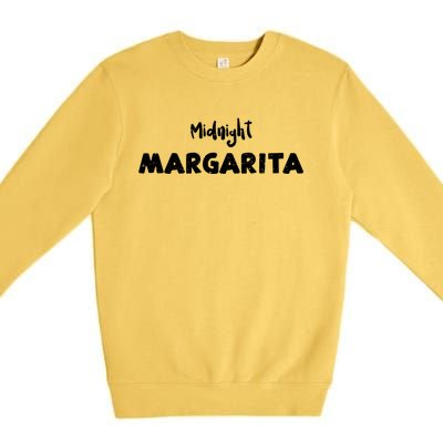 Margarita: Midnight Margarita Ing Sayings Gift Premium Crewneck Sweatshirt