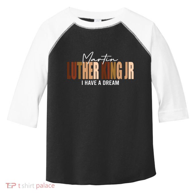 Melanin Mlk Martin Luther King Jr I Have Dream Cool Toddler Fine Jersey T-Shirt