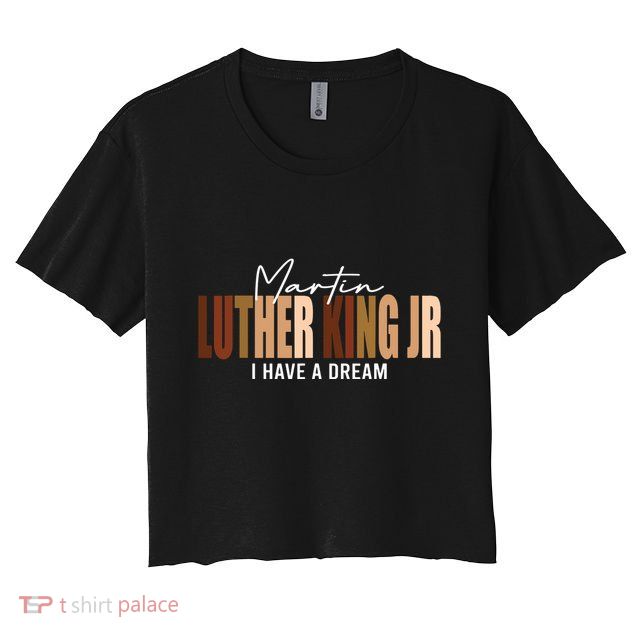 Melanin Mlk Martin Luther King Jr I Have Dream Cool Crop Top