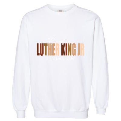 Melanin Mlk Martin Luther King Jr I Have Dream Cool Garment-Dyed Sweatshirt