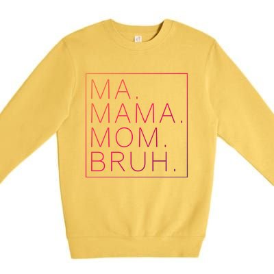 Ma Mama Mom Bruh Funny Mom Saying Cute Mom Mommy Cool Gift Premium Crewneck Sweatshirt