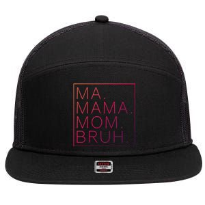 Ma Mama Mom Bruh Funny Mom Saying Cute Mom Mommy Cool Gift 7 Panel Mesh Trucker Snapback Hat