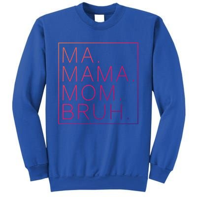 Ma Mama Mom Bruh Funny Mom Saying Cute Mom Mommy Cool Gift Sweatshirt