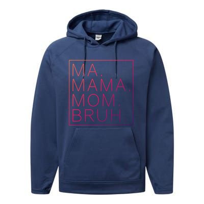 Ma Mama Mom Bruh Funny Mom Saying Cute Mom Mommy Cool Gift Performance Fleece Hoodie