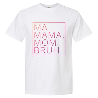 Ma Mama Mom Bruh Funny Mom Saying Cute Mom Mommy Cool Gift Garment-Dyed Heavyweight T-Shirt