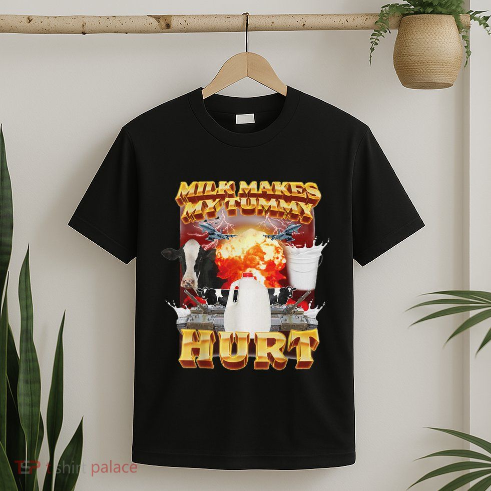 Milk Makes My Tummy Hurt Funny Oddly Specific Dank Meme T-Shirt