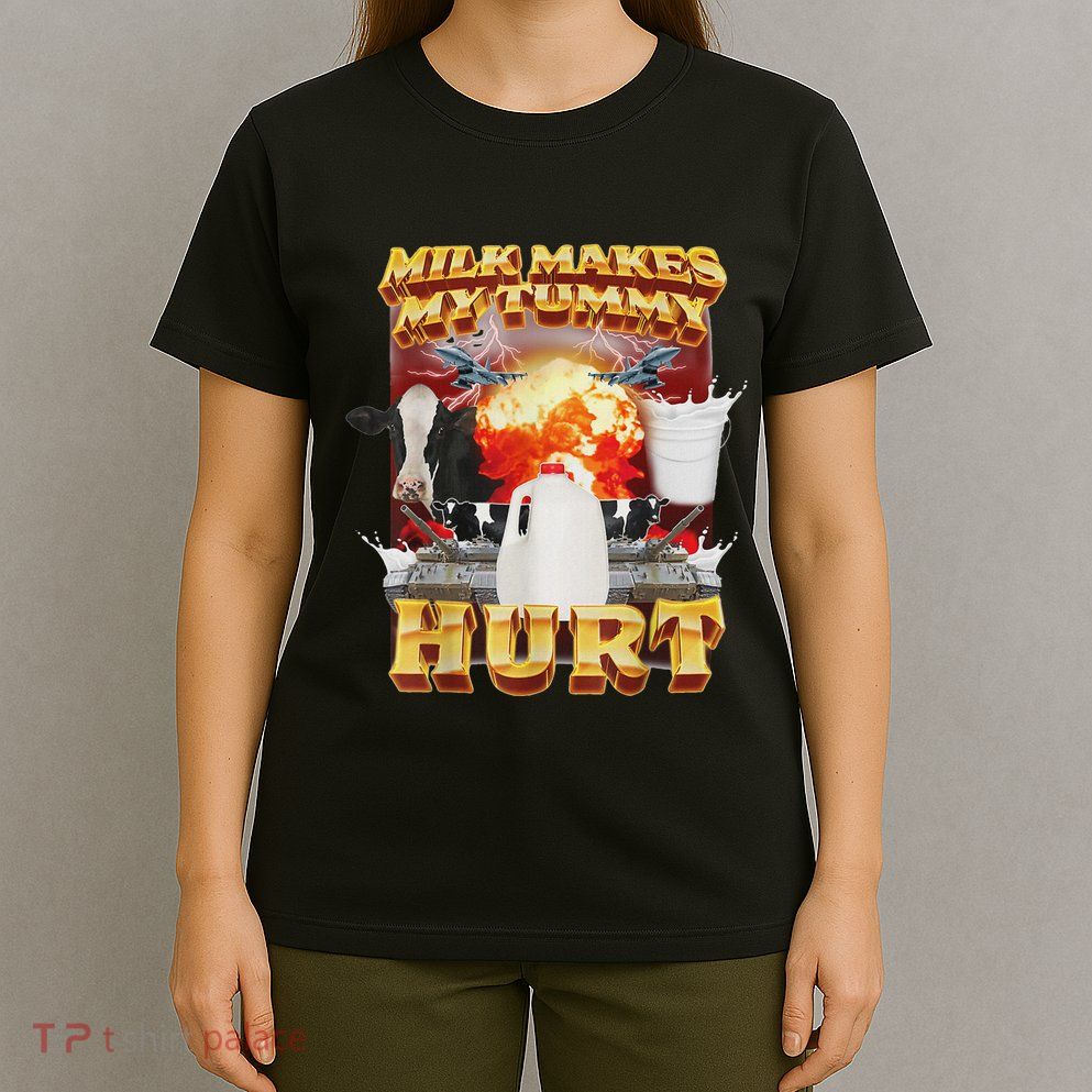 Milk Makes My Tummy Hurt Funny Oddly Specific Dank Meme T-Shirt