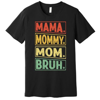 Mama Mommy Mom Bruh Mothers Day 2024 Vintage Funny Mother Premium T-Shirt