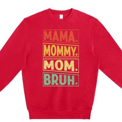 Mama Mommy Mom Bruh Mothers Day 2024 Vintage Funny Mother Premium Crewneck Sweatshirt