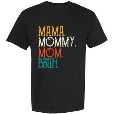 Mama Mommy Mom Bruh Funny Mothers Day Gifts for Mom Garment-Dyed Heavyweight T-Shirt