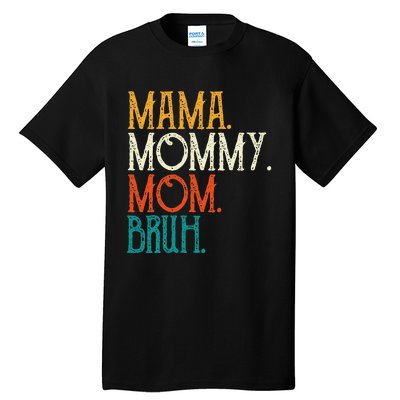 Mama Mommy Mom Bruh Funny Mothers Day Gifts for Mom Tall T-Shirt