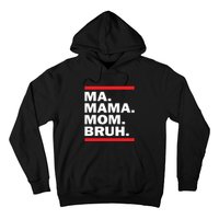 Ma Mama Mom Bruh Hoodie