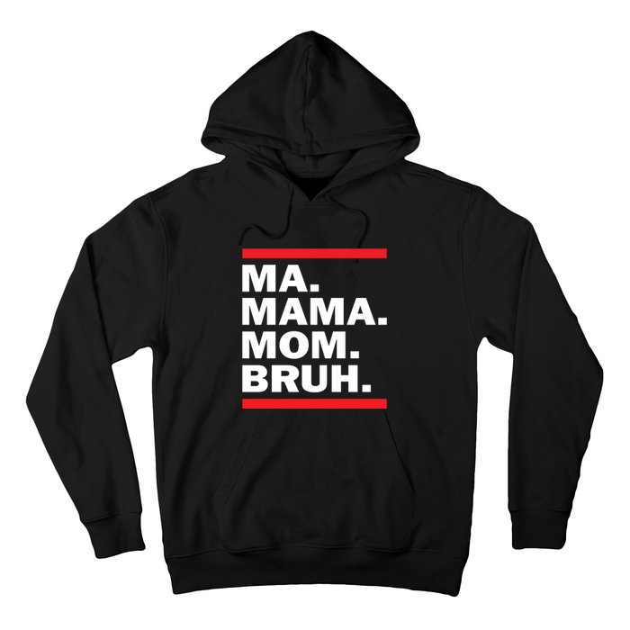 Ma Mama Mom Bruh Hoodie