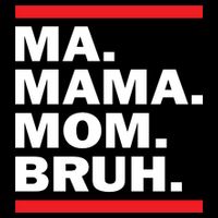 Ma Mama Mom Bruh Tall T-Shirt