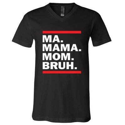 Ma Mama Mom Bruh V-Neck T-Shirt