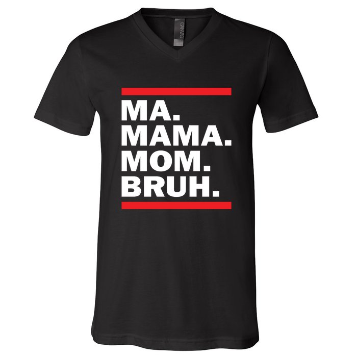 Ma Mama Mom Bruh V-Neck T-Shirt