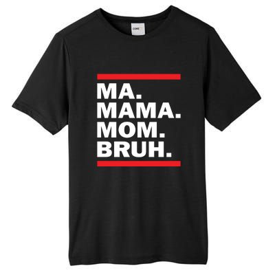 Ma Mama Mom Bruh Tall Fusion ChromaSoft Performance T-Shirt