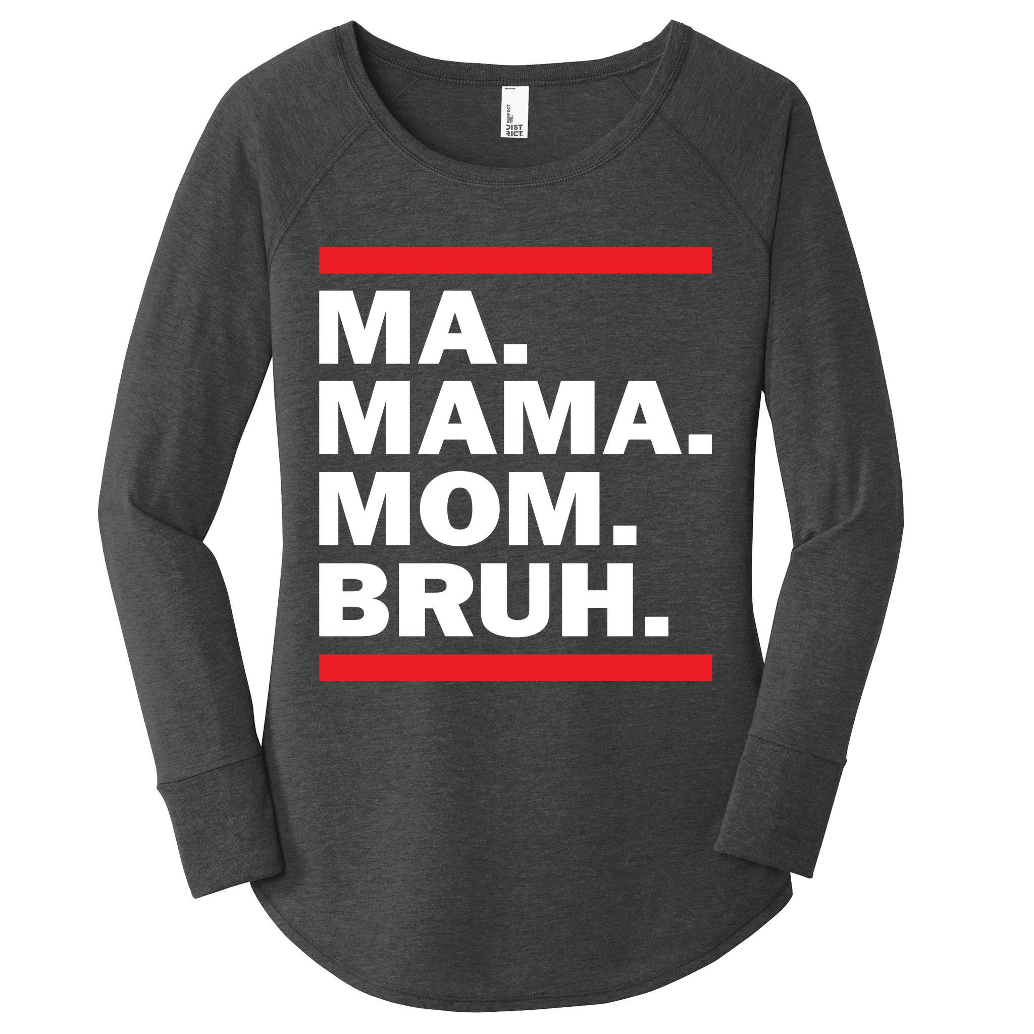 Ma Mama Mom Bruh Women's Perfect Tri Tunic Long Sleeve Shirt