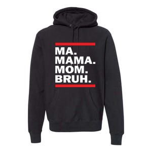 Ma Mama Mom Bruh Premium Hoodie