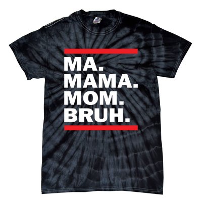 Ma Mama Mom Bruh Tie-Dye T-Shirt