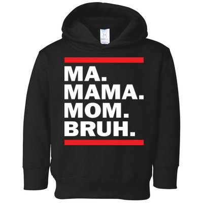 Ma Mama Mom Bruh Toddler Hoodie