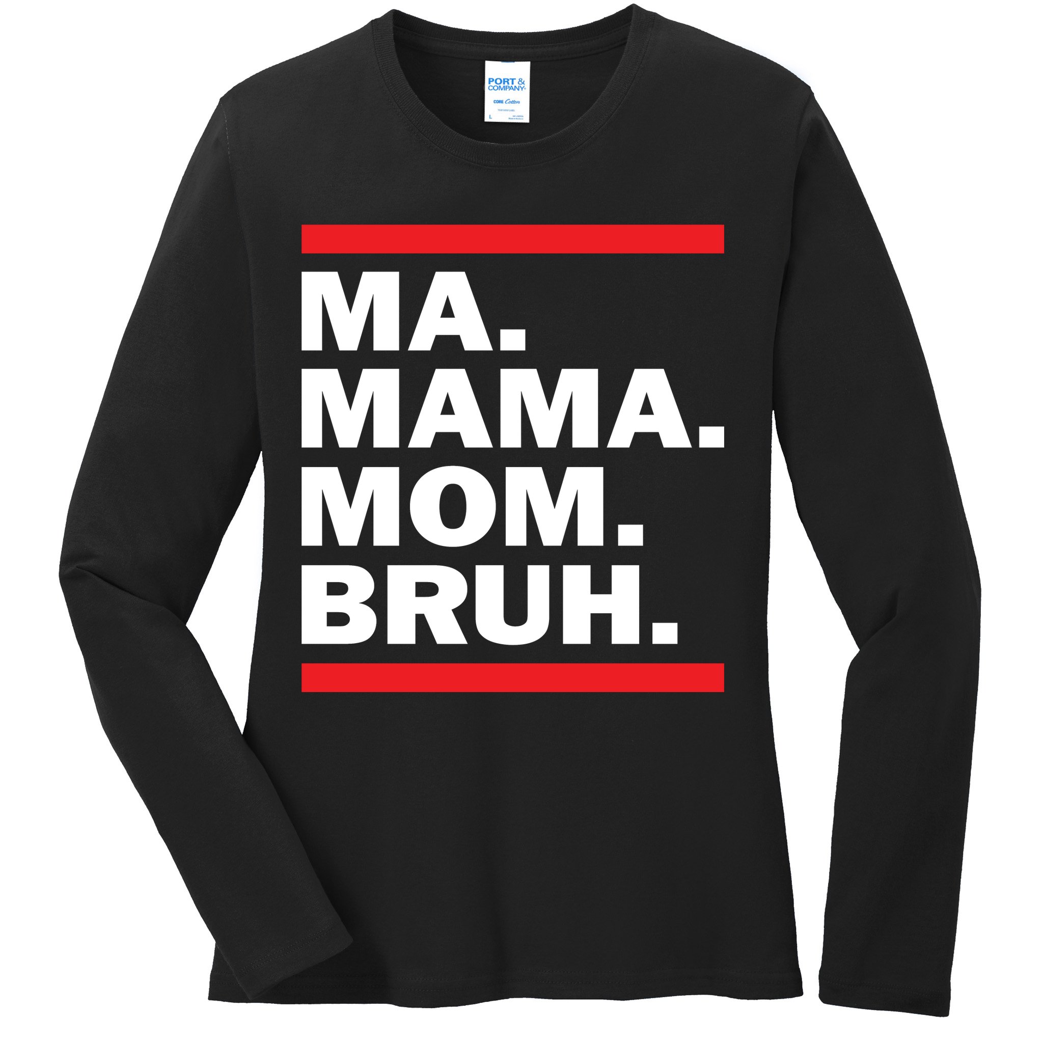 Ma Mama Mom Bruh Ladies Long Sleeve Shirt
