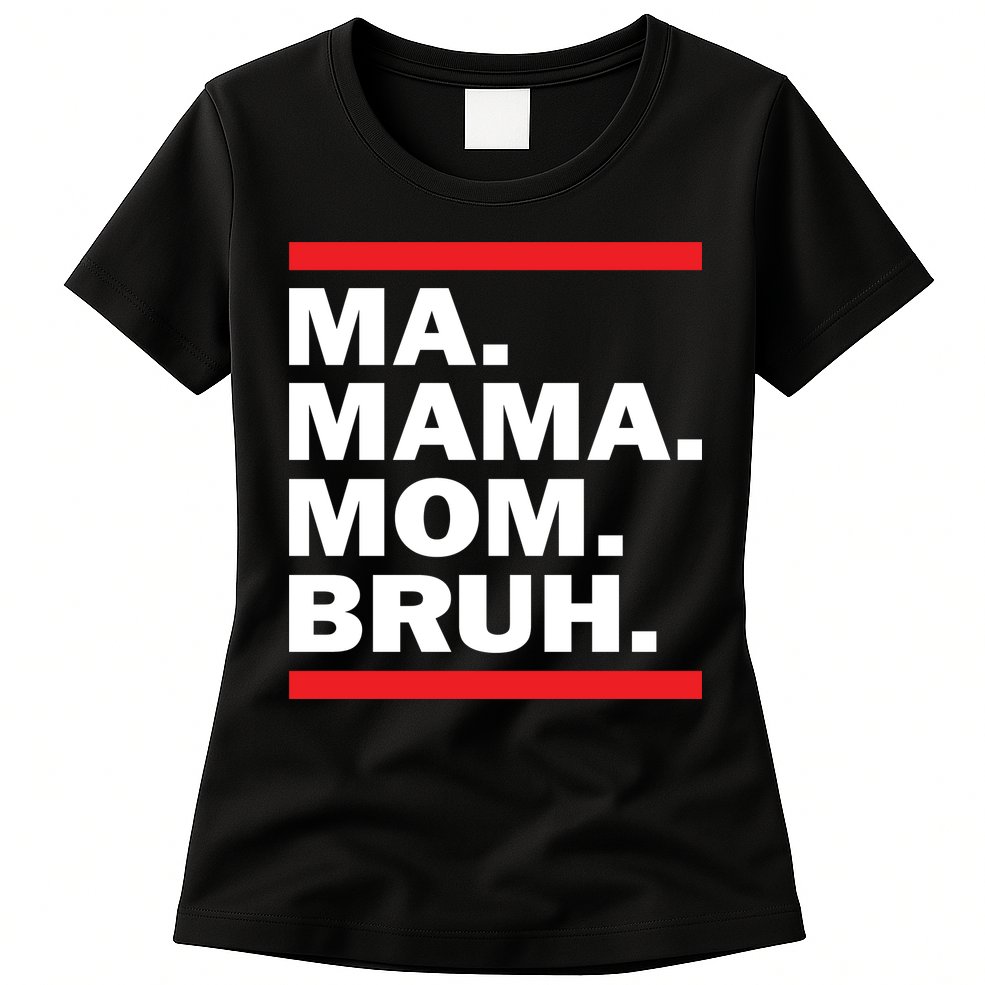 Ma Mama Mom Bruh Womens T-Shirt