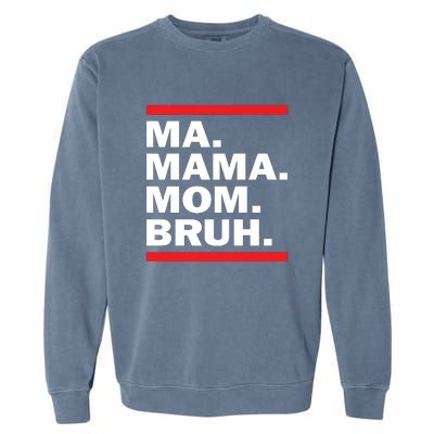 Ma Mama Mom Bruh Garment-Dyed Sweatshirt