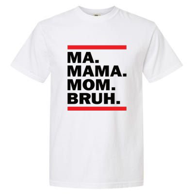 Ma Mama Mom Bruh Garment-Dyed Heavyweight T-Shirt