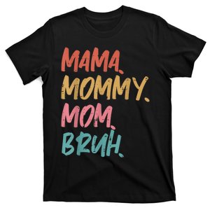 Mama Mommy Mom Bruh Funny Mothers Day Gift From Son T-Shirt