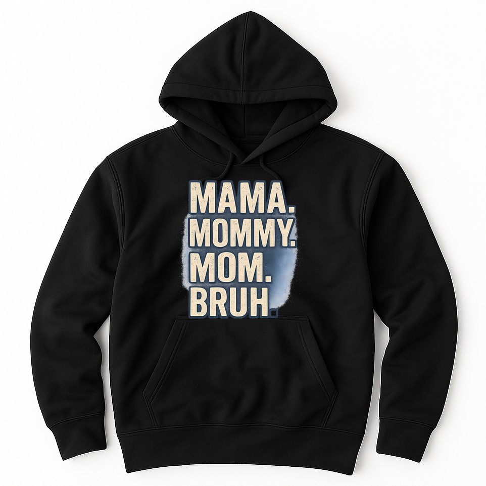 Mama Mommy Mom Bruh Hoodie