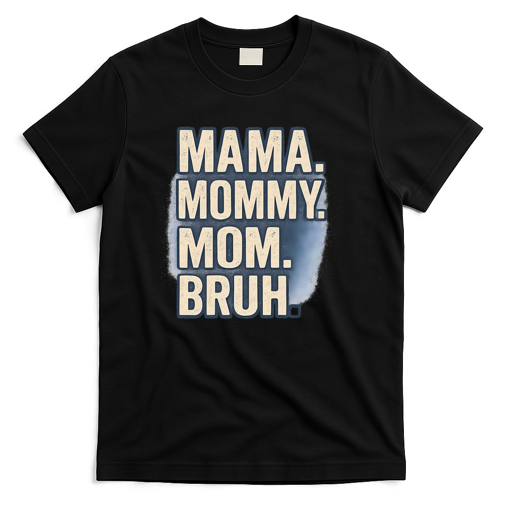 Mama Mommy Mom Bruh T-Shirt