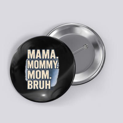 Mama Mommy Mom Bruh Button