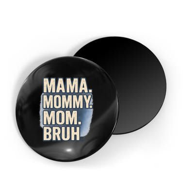 Mama Mommy Mom Bruh Magnet