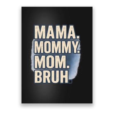 Mama Mommy Mom Bruh Poster