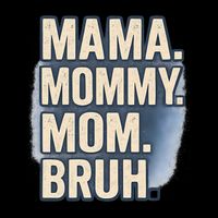 Mama Mommy Mom Bruh Baby Bodysuit
