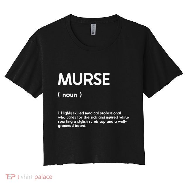 Murse Male Nurse Student Man Nurses Murse Rn Definition Crop Top